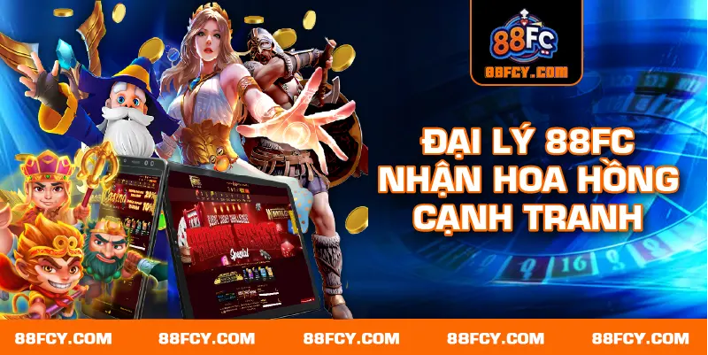 Đại lý 88FC nhận hoa hồng cạnh tranh