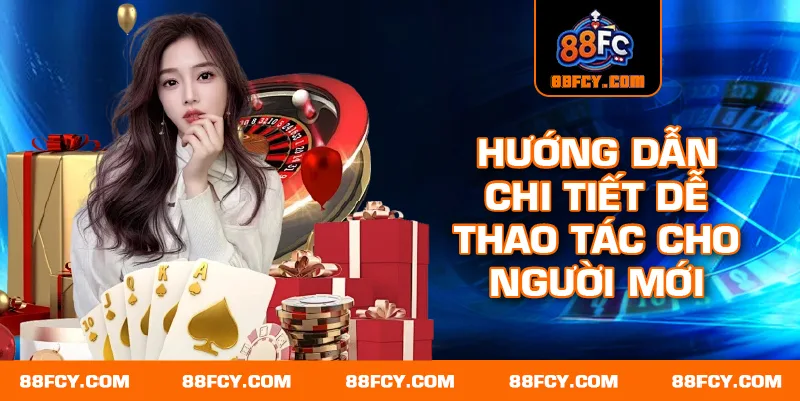 Hướng dẫn chi tiết, dễ thao tác cho người mới