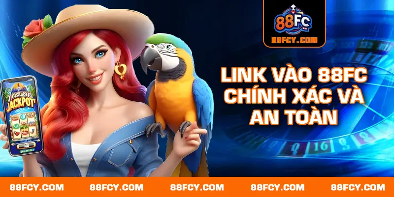Link vào 88FC chính xác và an toàn
