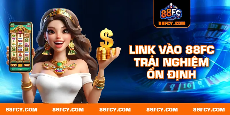 Link vào 88FC trải nghiệm ổn định