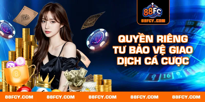 Quyền riêng tư trong trải nghiệm nhà cái 88FC